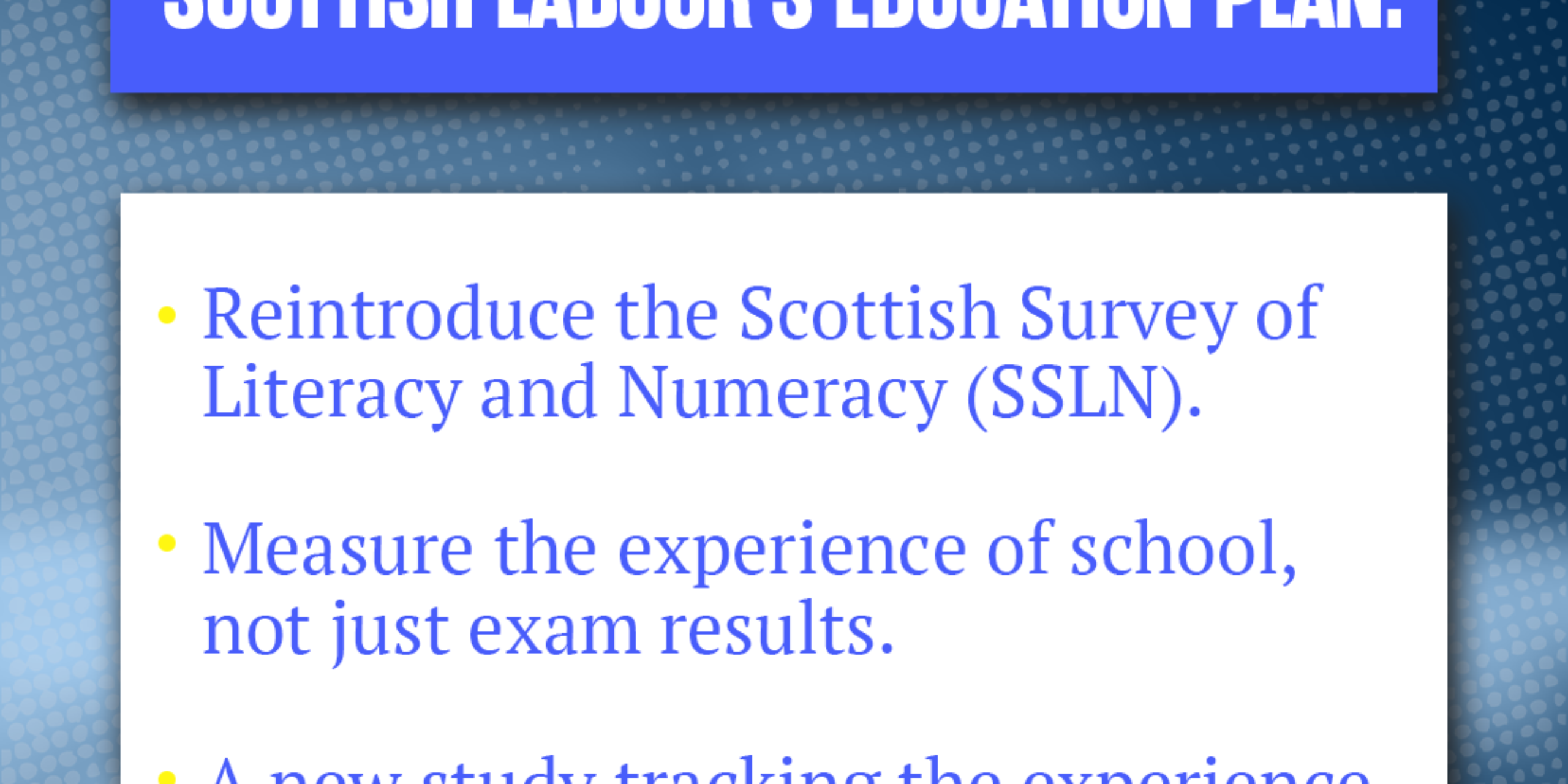 LABOUR UNVEILS EDUCATION DATE PLAN TO STOP SNP MINISTERS &#8216;MARKING THEIR OWN HOMEWORK&#8217;